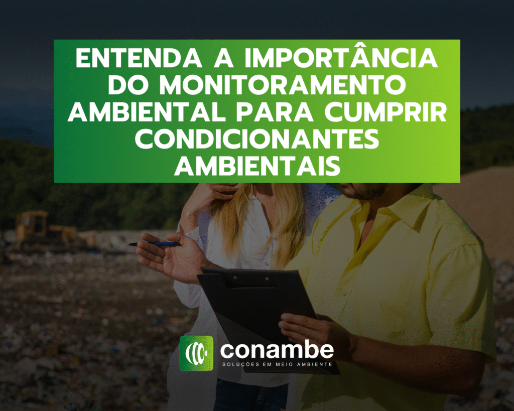 Entenda a Importância do Monitoramento Ambiental para Cumprir Condicionantes Ambientais