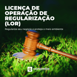 Licença de Operação de Regularização (LOR): Regularize seu negócio e proteja o meio ambiente