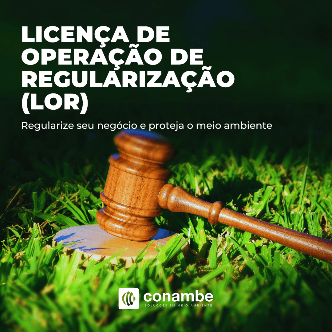 Licença de Operação de Regularização (LOR): Regularize seu negócio