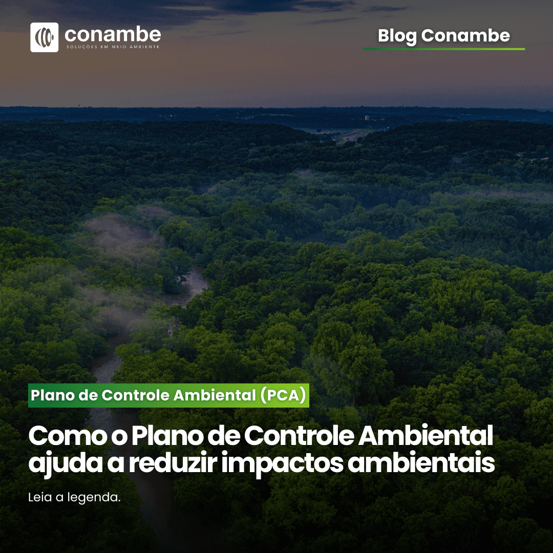 PCA: Como o Plano de Controle Ambiental Ajuda a Reduzir Impactos Ambientais