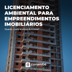 Licenciamento Ambiental para Empreendimentos Imobiliários: Quanto Custa e Como Funciona?