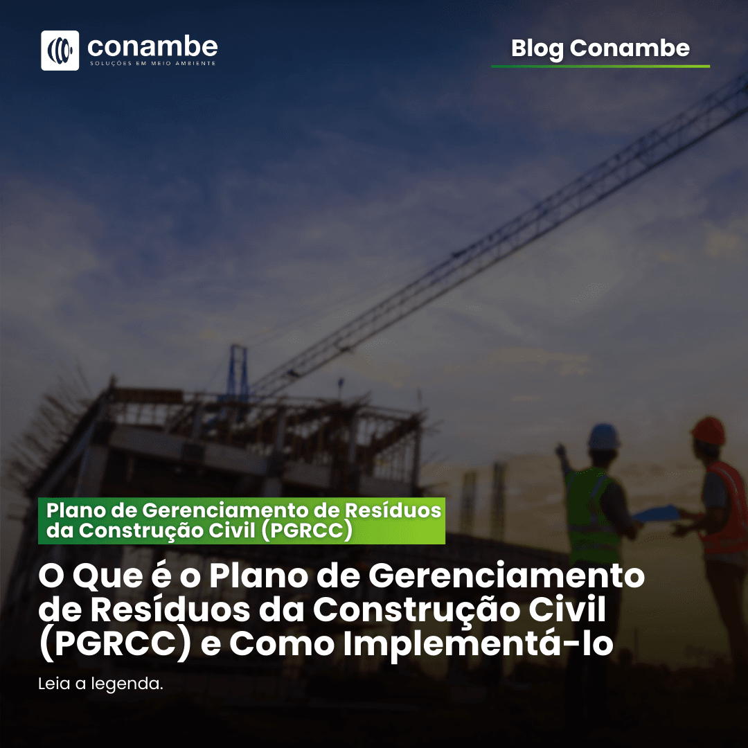 O Que é o Plano de Gerenciamento de Resíduos da Construção Civil (PGRCC) e Como Implementá-lo