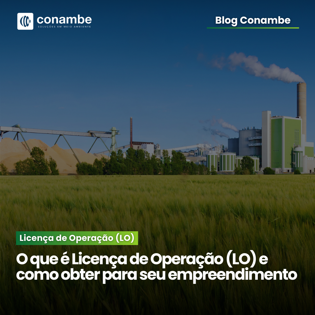 Licença de Operação (LO): O que é e como obter para seu empreendimento