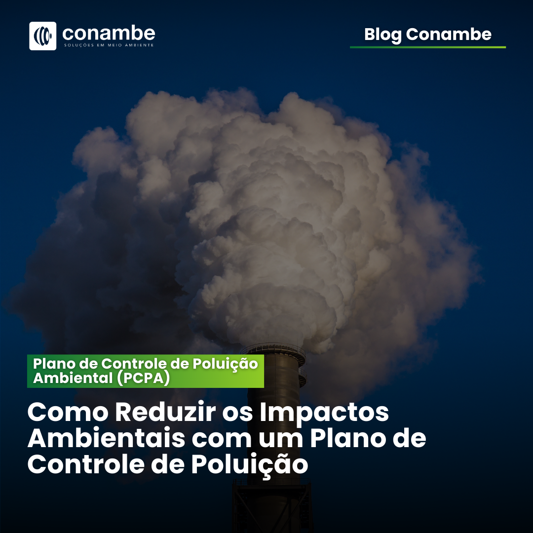 Plano de Controle de Poluição Ambiental (PCPA): Como Reduzir os Impactos Ambientais
