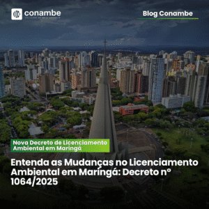 Entenda as novas mudanças no Licenciamento Ambiental em Maringá por meio do Decreto nº 1064/2025 que visa desburocratizar esse processo.