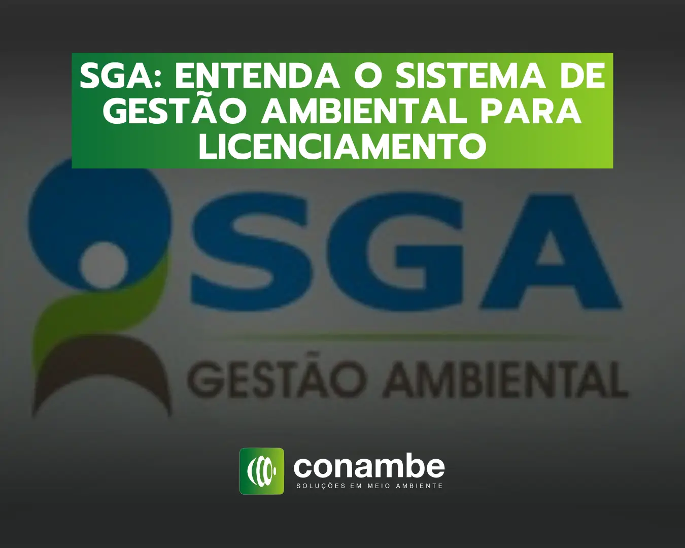 SGA - Entenda o Sistema de Gestão Ambiental para Licenciamento