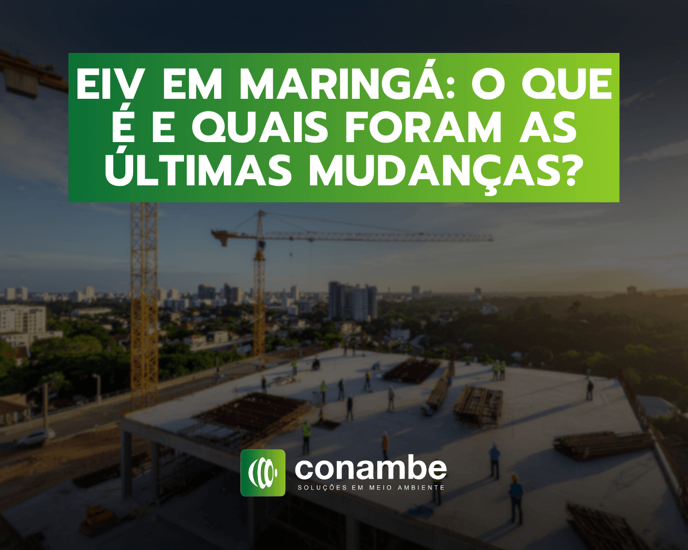 EIV em Maringá - O que é e quais foram as últimas mudanças com a a Lei Complementar nº 1.381/2023