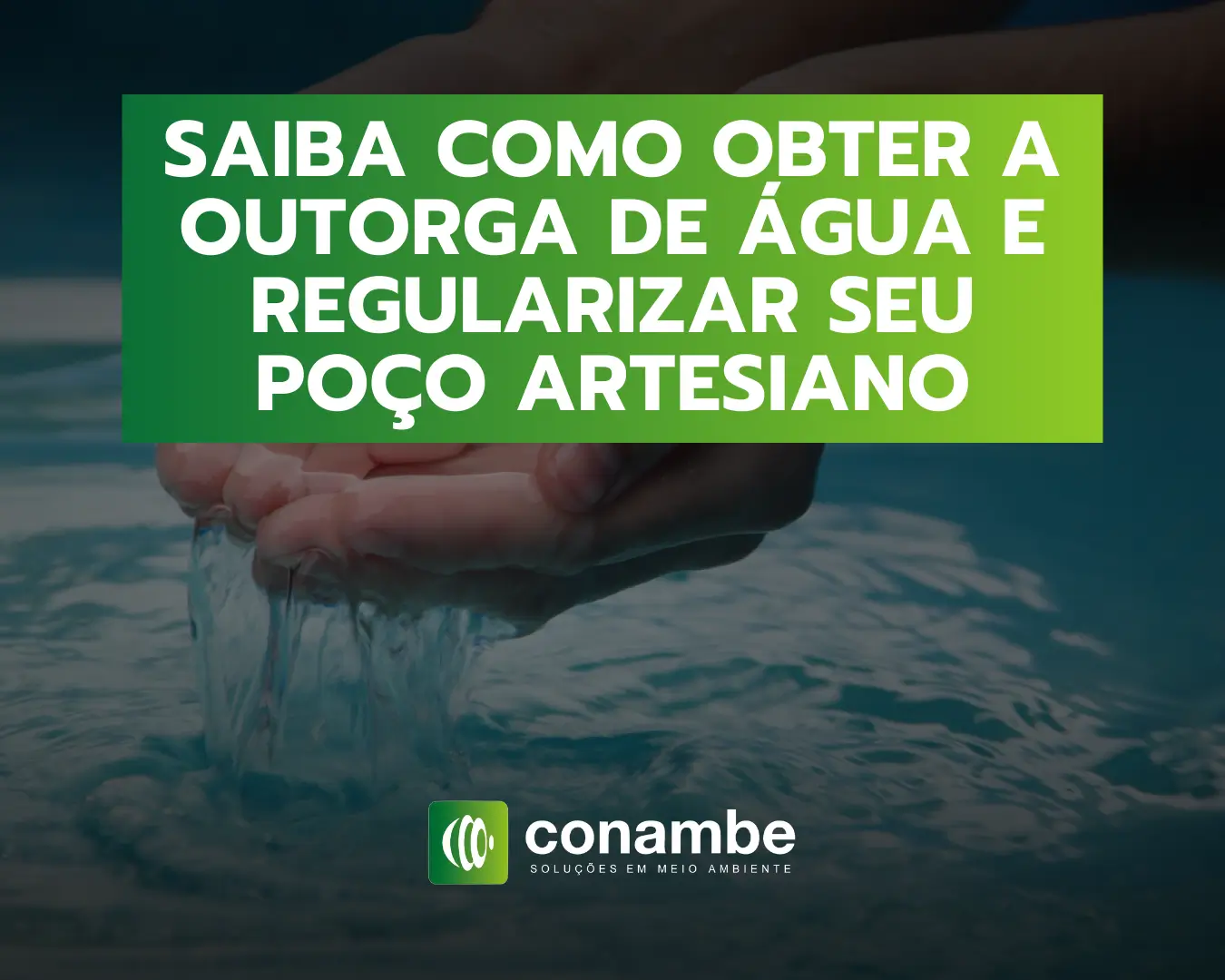 Saiba como obter a Outorga de Água e regularizar seu poço artesiano