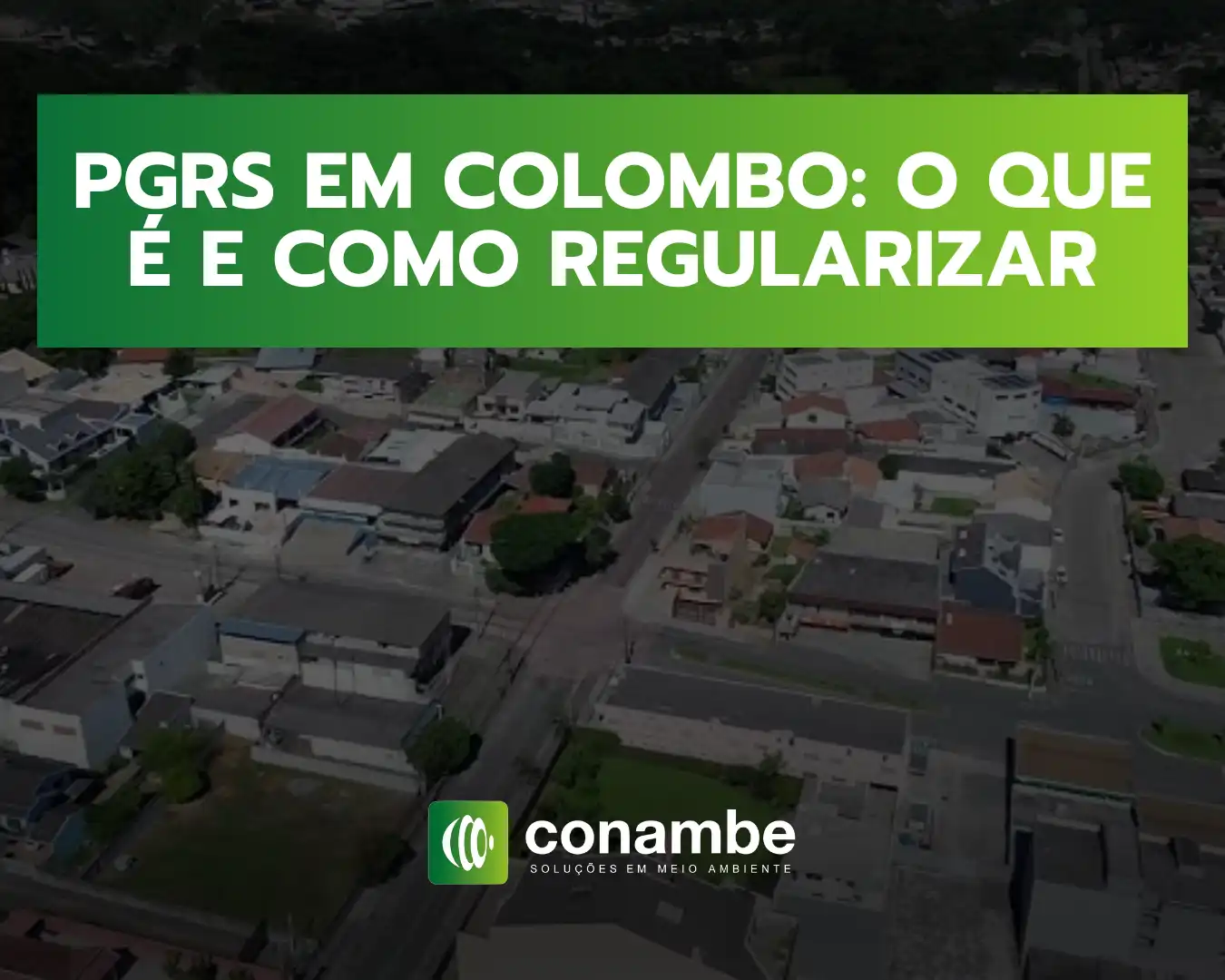 Imagem aérea de Colombo com destaque para a necessidade de regularização do PGRS, orientando os moradores sobre o procedimento adequado.