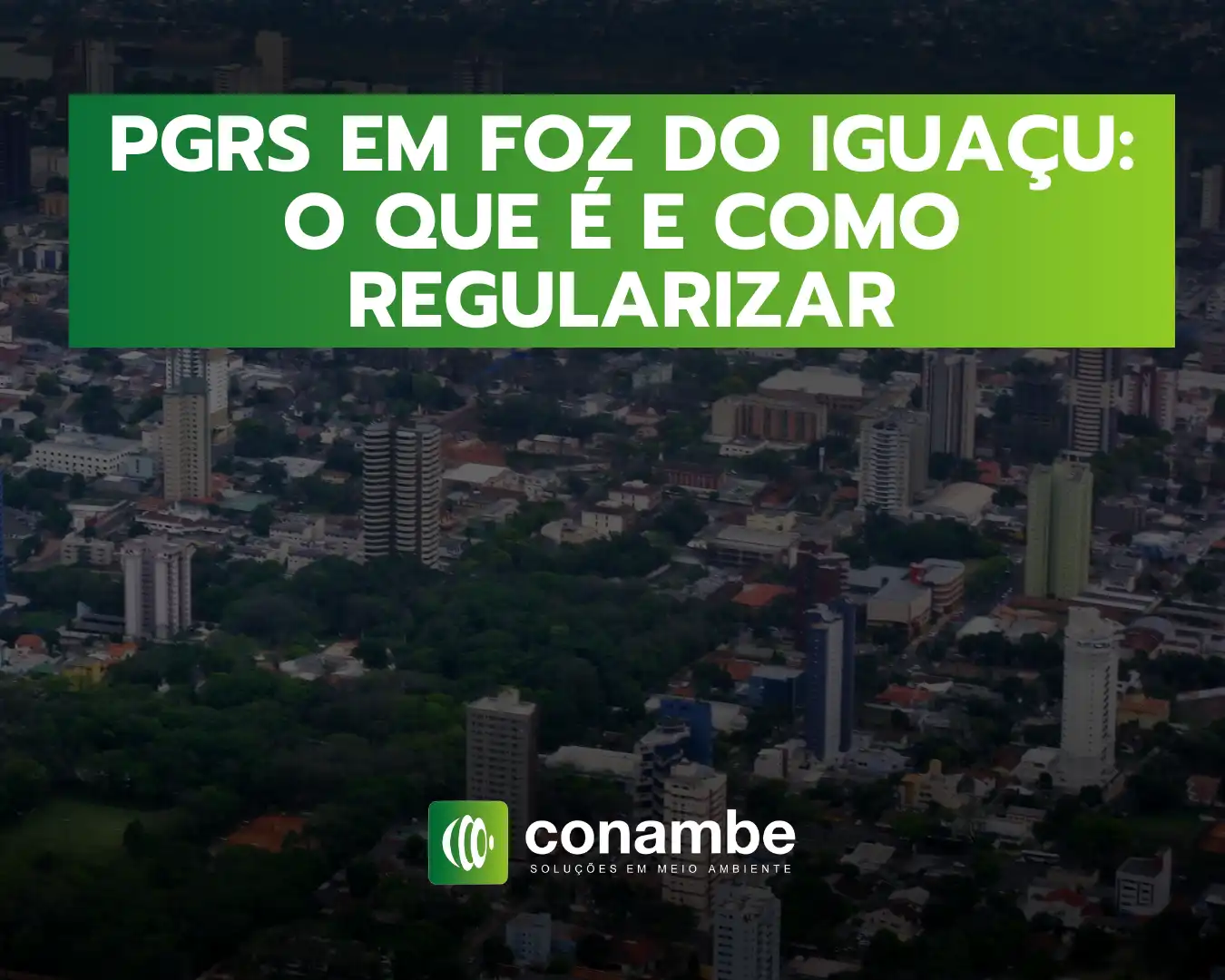 PGRS em Foz do Iguaçu: o que é e como regularizar