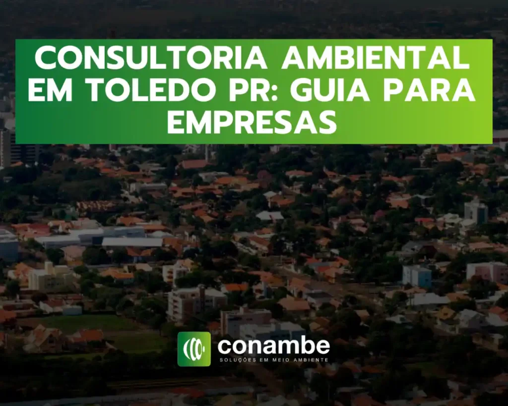 Banner verde e branco com o texto “Consultoria Ambiental em Toledo PR: Guia para Empresas”, sobre uma foto aérea da cidade ao fundo e o logo “conambe” com a frase “Soluções em Meio Ambiente”.