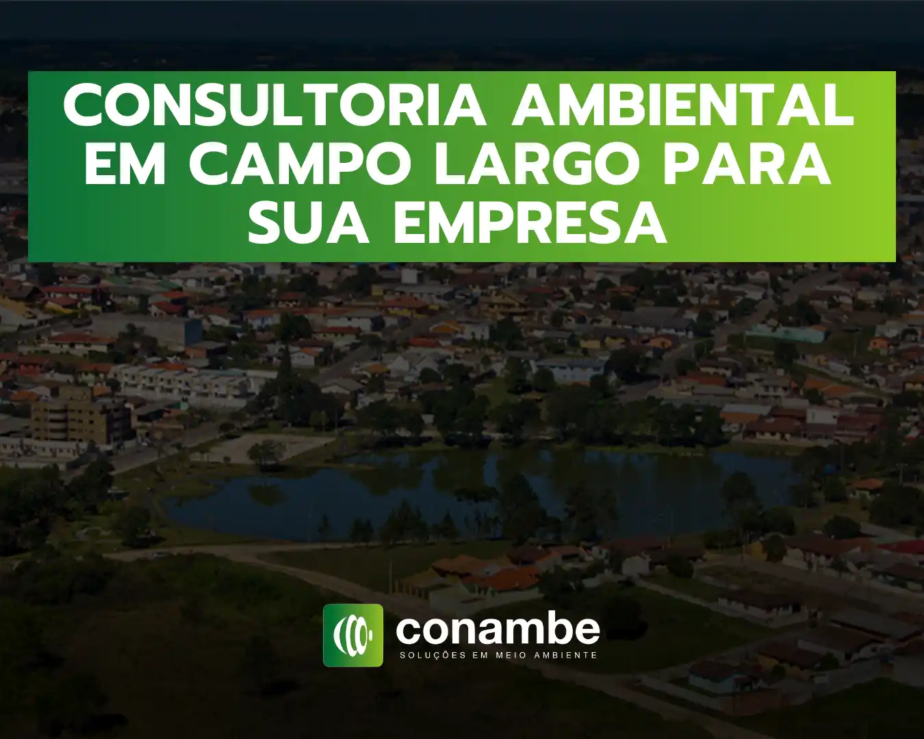 Banner com a frase “CONSULTORIA AMBIENTAL EM CAMPO LARGO PARA SUA EMPRESA”, em fundo verde e branco, com imagem de cidade ao fundo e logo “conambe”.