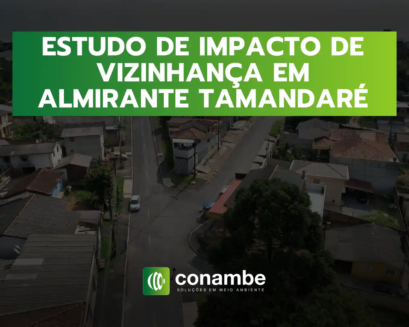 Imagem aérea de uma cidade com ruas e casas, sobreposta por faixa verde com o texto “Estudo de Impacto de Vizinhança em Almôra...”, além do logo “conambe”.