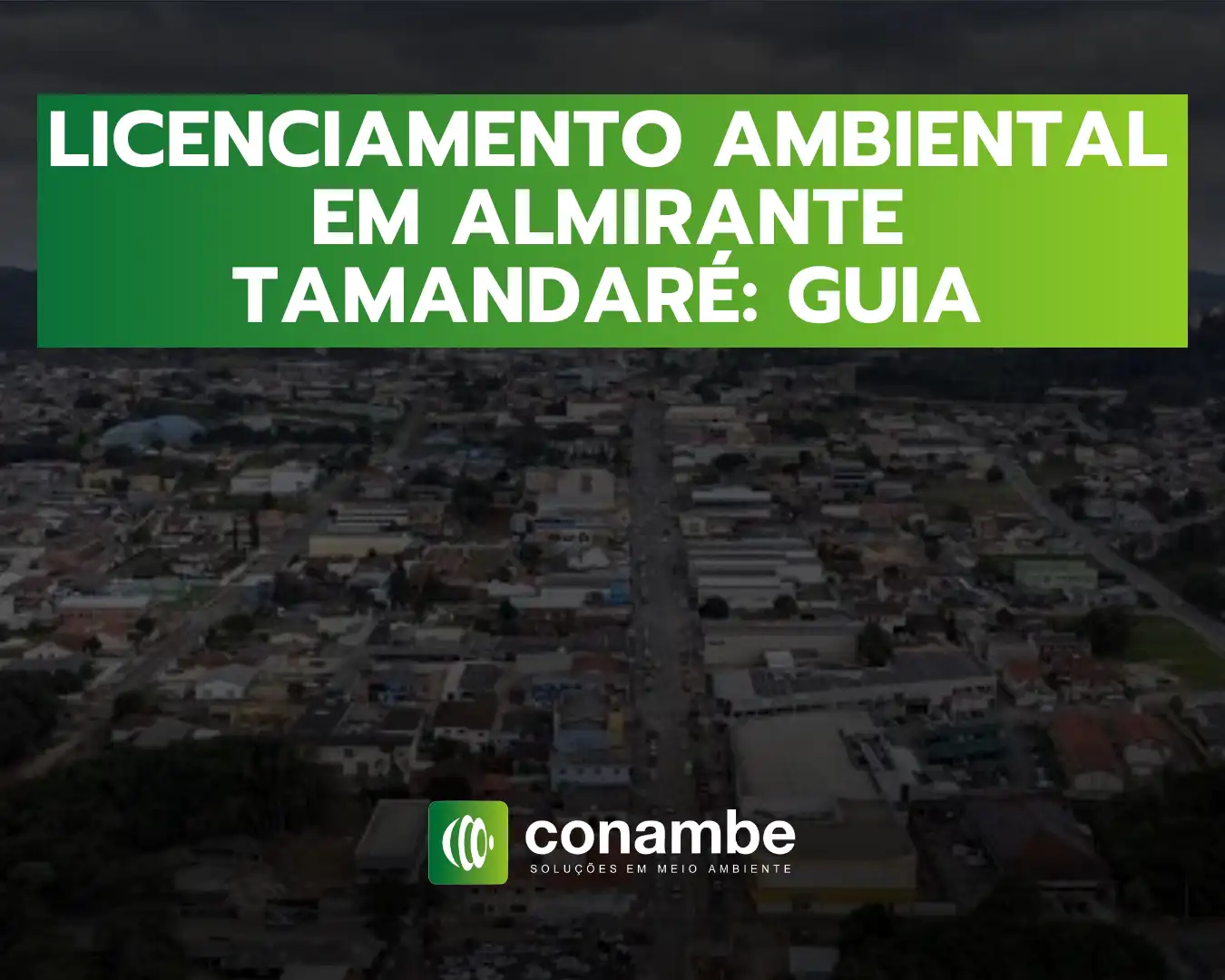 Arte com texto “Licenciamento Ambiental em Almirante Tamandaré: Guia” em faixa verde sobre uma imagem aérea da cidade e logo “conambe”.