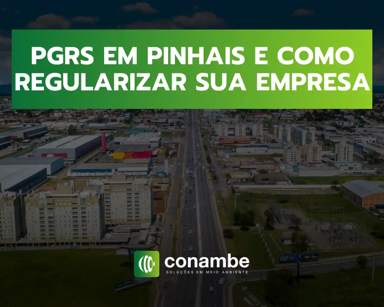 PGRS em Pinhais e como regularizar sua empresa: imagem de uma cidade vista de cima, com faixa verde destacando o texto “PGRS EM PINHAIS E COMO REGULARIZAR SUA EMPRESA” e logo da Conambe.