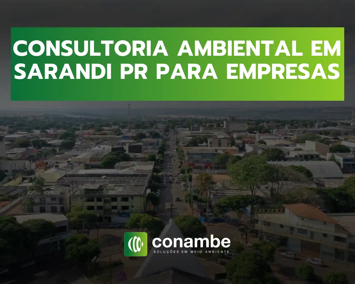 Banner com o texto “CONSULTORIA AMBIENTAL EM SARANDI PR PARA EMPRESAS” sobre uma vista aérea de uma cidade, com o logo “conambe” na parte inferior.
